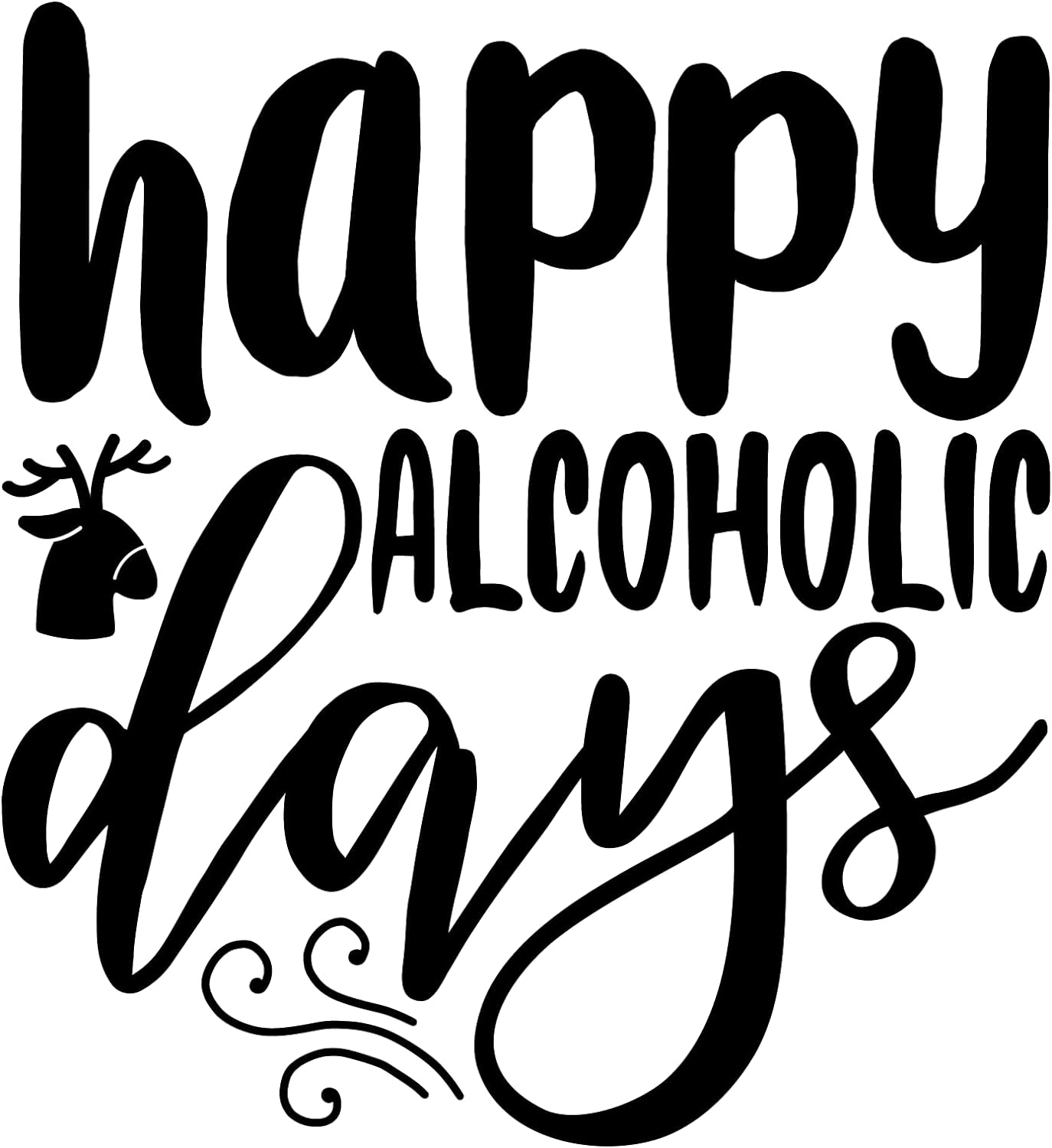 Inspirational Quote Happy Alcoholic Days Motivational Sticker Vinyl Decal Motivation Stickers- 5" Vinyl Sticker Waterproof
