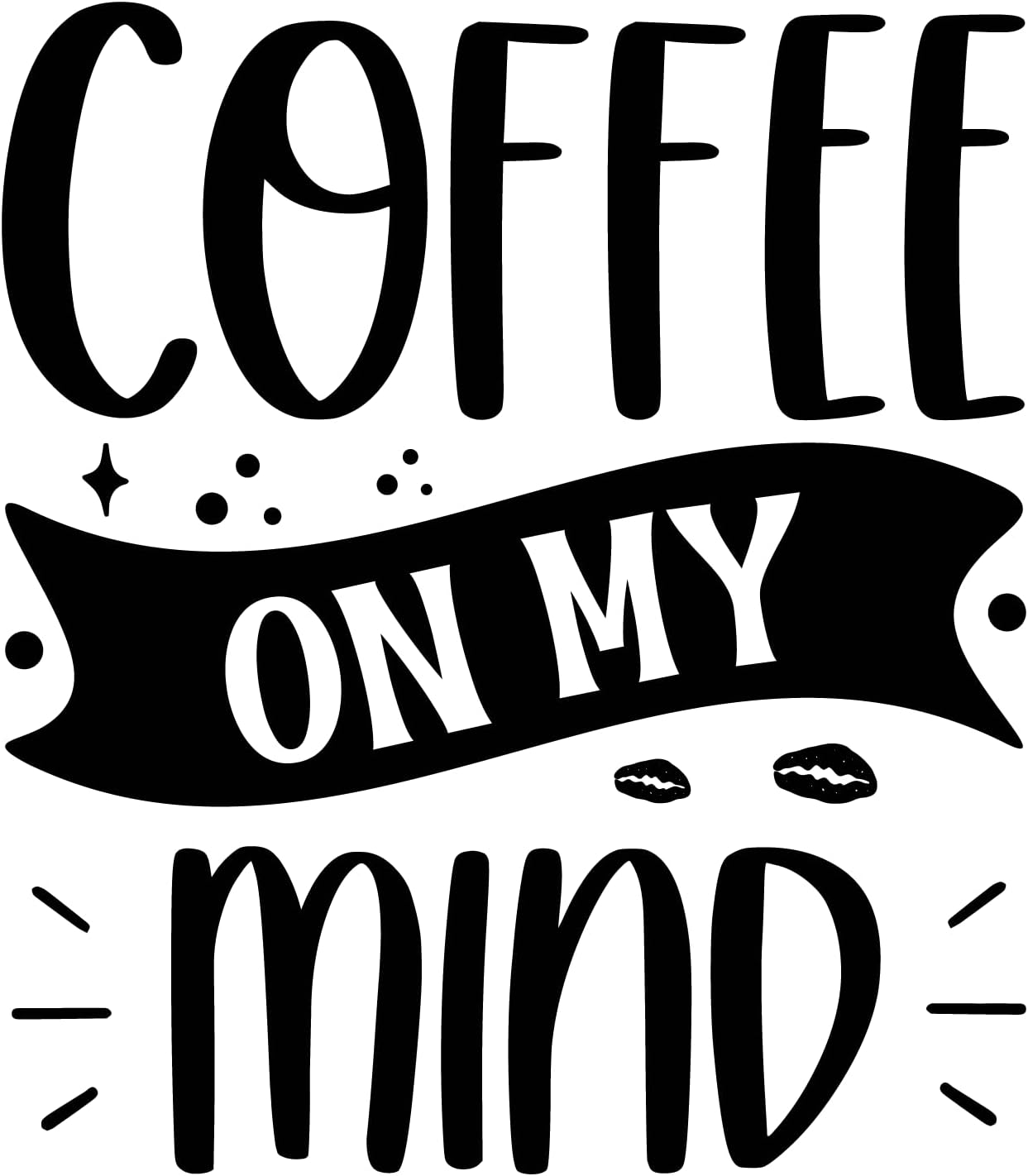 Inspirational Quote "Coffee On My Mind" Motivational Sticker Vinyl Decal Motivation Stickers- 5" Vinyl Sticker Waterproof