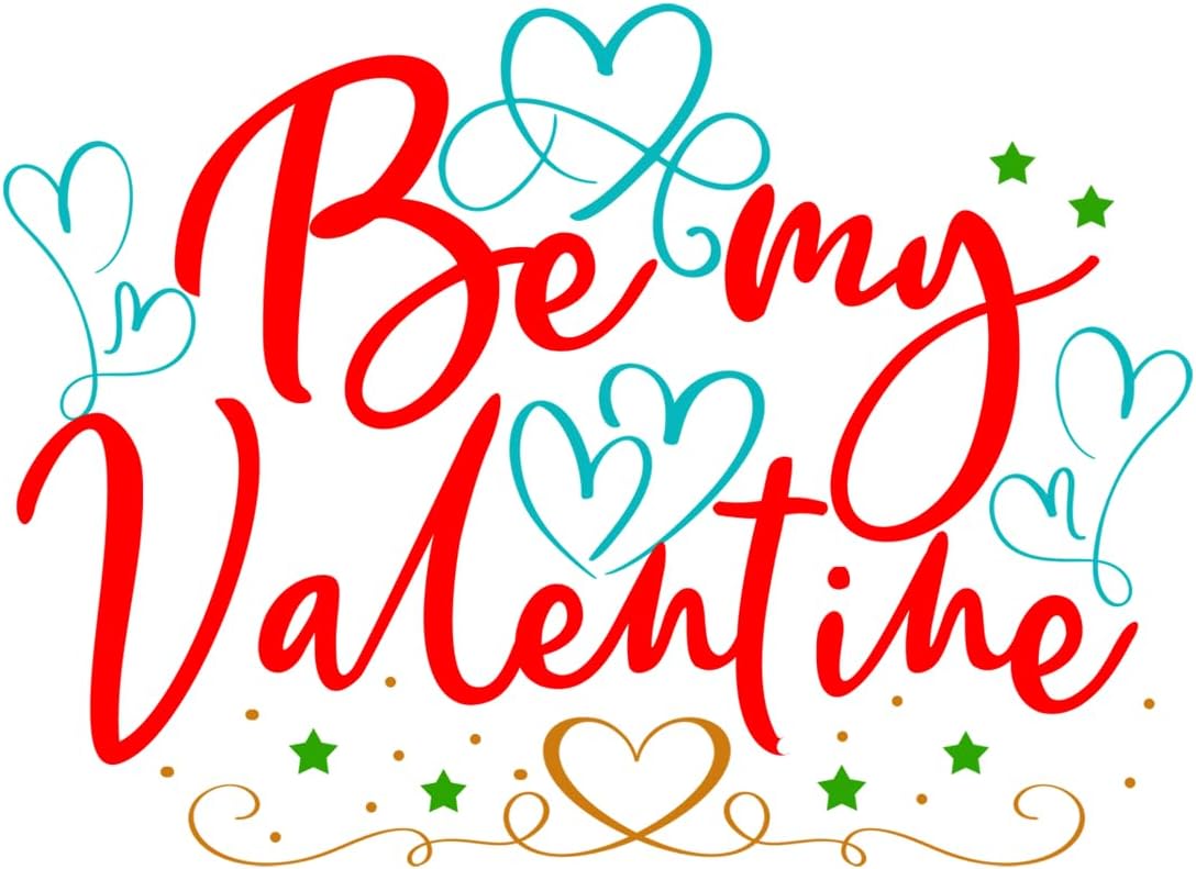 Inspirational Quote Be My Valentine Motivational Sticker Vinyl Decal Motivation Stickers- 5" Vinyl Sticker Waterproof