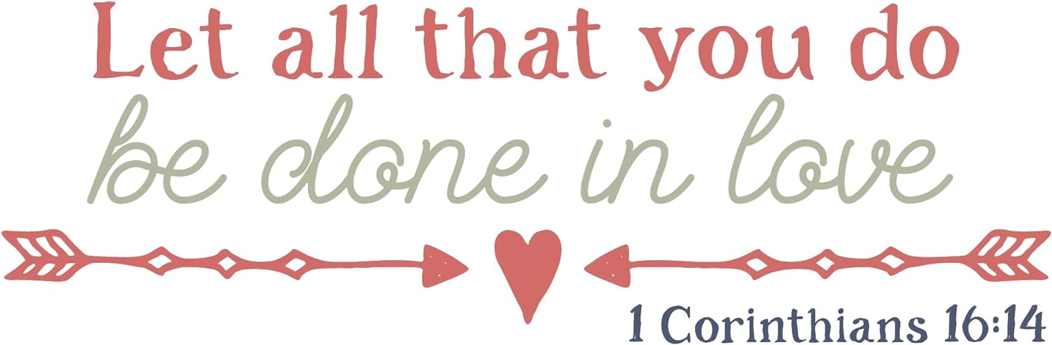 Inspirational Quote "Let All That You Do Be Done in Love 1 Corinthians 16:14" Motivational Sticker Vinyl Decal Motivation Stickers- 5" Vinyl Sticker Waterproof
