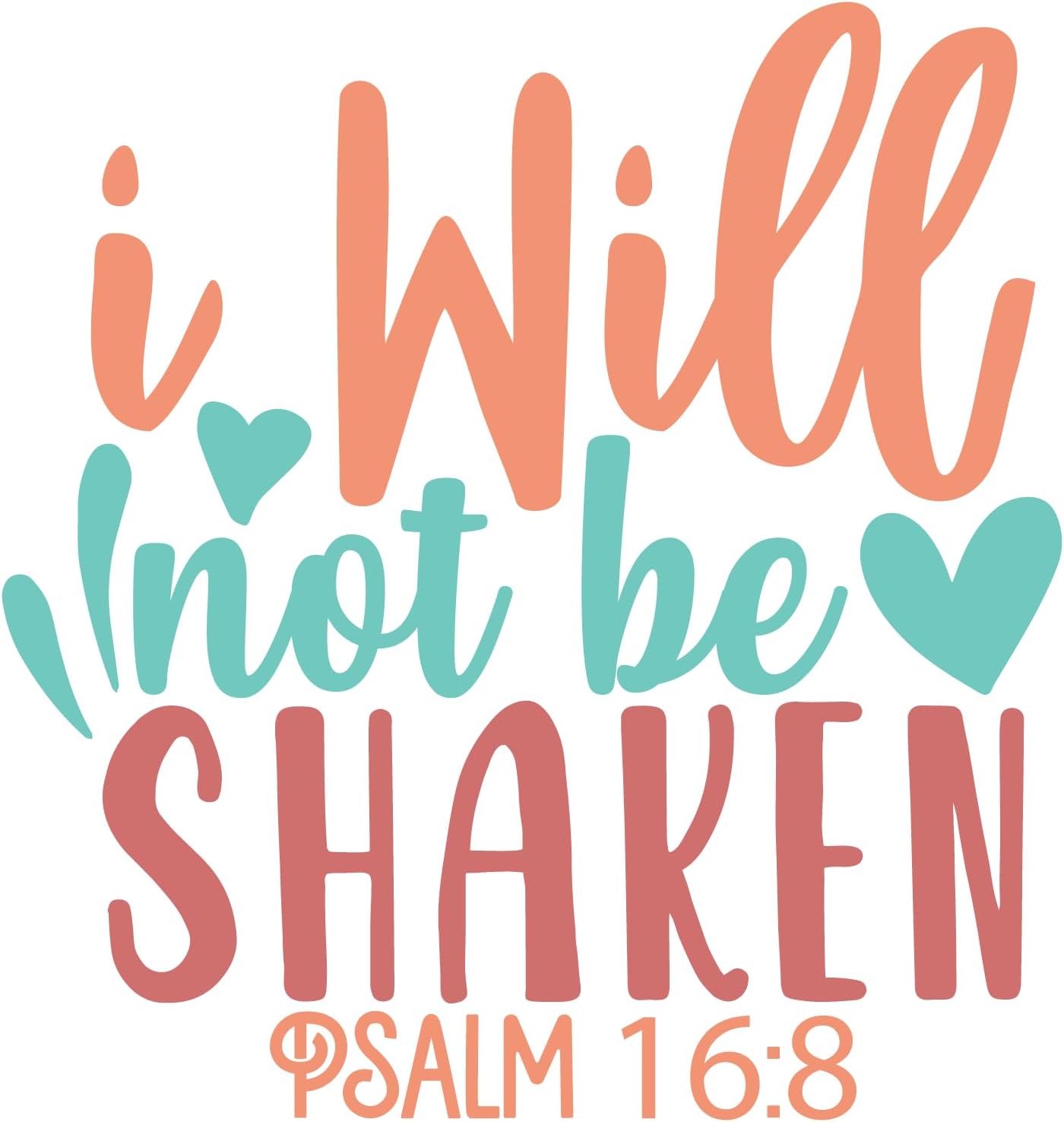 Inspirational Quote "I Will Not Be Shaken PSALM 16.8, Sticker Gift" Motivational Sticker Vinyl Decal Motivation Stickers- 5" Vinyl Sticker Waterproof