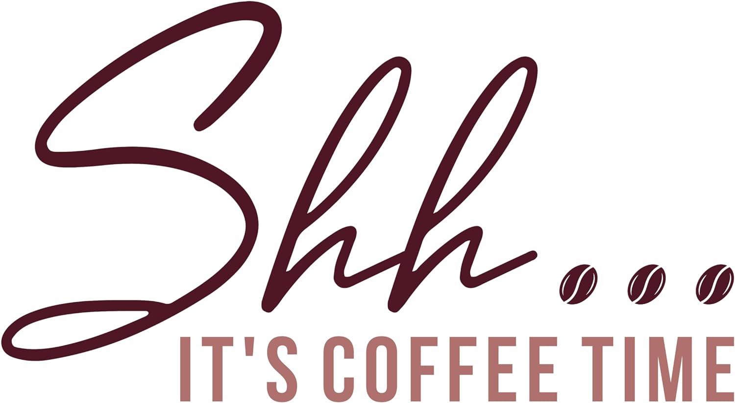 Inspirational Quote "Shh It's Coffee Time Beans" Motivational Sticker Vinyl Decal Motivation Stickers- 5" Vinyl Sticker Waterproof