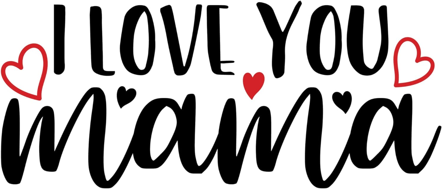 Inspirational Quote "I Love You Mama" Motivational Sticker Vinyl Decal Motivation Stickers- 5" Vinyl Sticker Waterproof