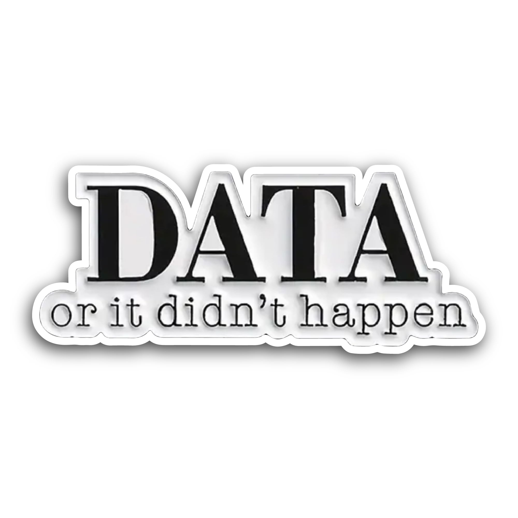 2 (Pieces) 3" and 5" Data Or It Didnt Happen Sticker, Waterproof Vinyl Decals for Many Purpose Like