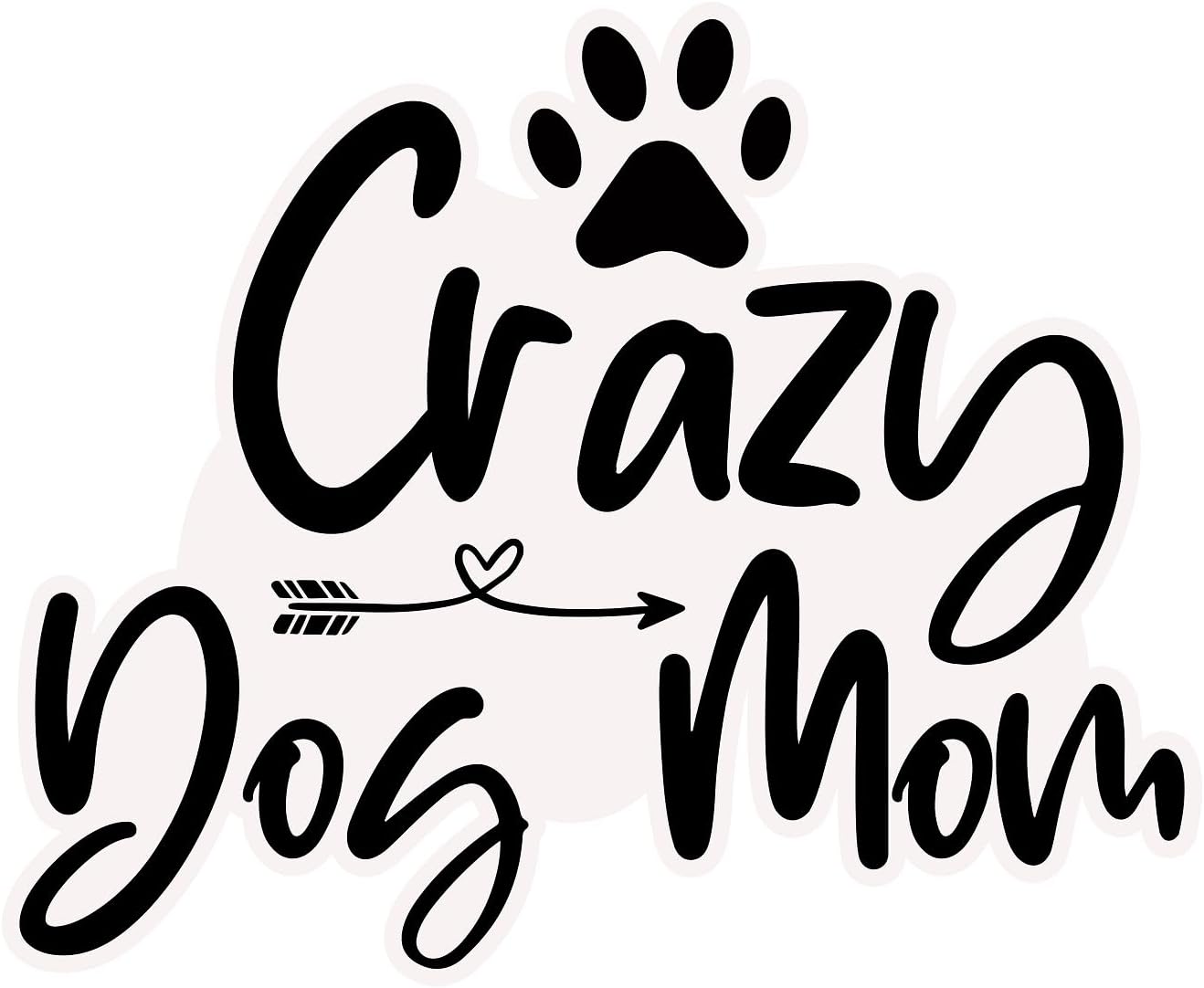 Inspirational Quote "Crazy Dog Mom" Motivational Sticker Vinyl Decal Motivation Stickers- 5" Vinyl Sticker Waterproof