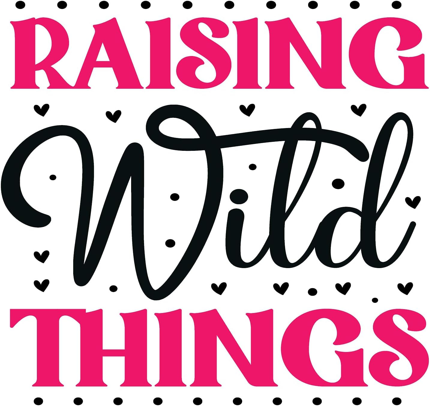 Inspirational Quote "Raising Wild Things" Motivational Sticker Vinyl Decal Motivation Stickers- 5" Vinyl Sticker Waterproof