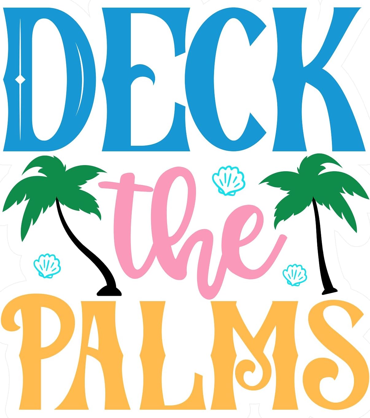 Inspirational Quote "Deck The Palms" Motivational Sticker Vinyl Decal Motivation Stickers- 5" Vinyl Sticker Waterproof