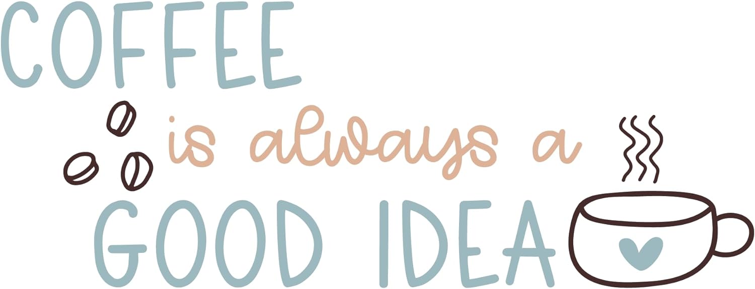 Inspirational Quote "Coffee is Always A Good Idea" Motivational Sticker Vinyl Decal Motivation Stickers- 5" Vinyl Sticker Waterproof