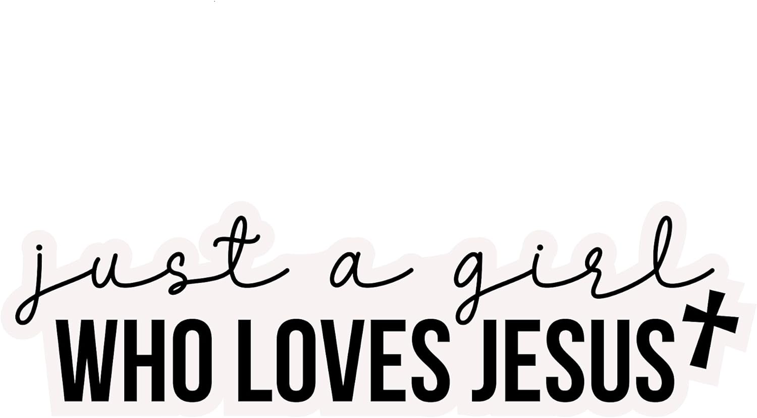 Inspirational Quote "Just A Girl Who Loves Jesus," Motivational Sticker Vinyl Decal Motivation Stickers- 5" Vinyl Sticker Waterproof