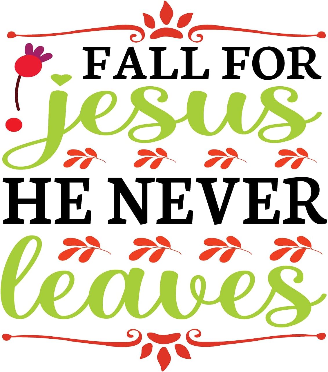 Inspirational Quote Fall For Jesus He Never Leaves Motivational Sticker Vinyl Decal Motivation Stickers- 5" Vinyl Sticker Waterproof
