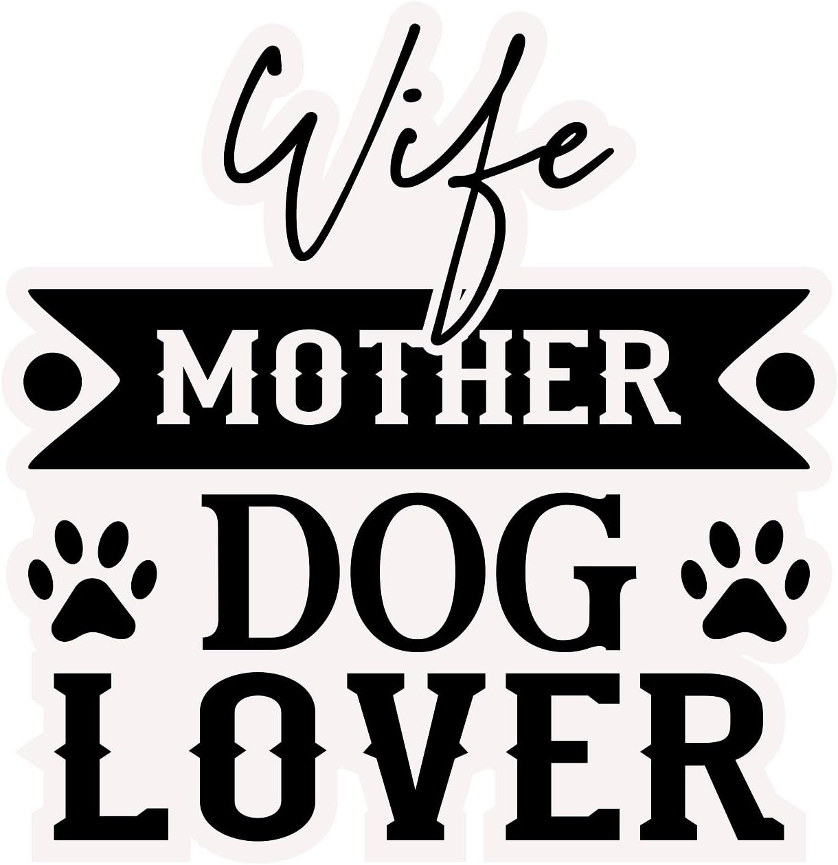 Inspirational Quote "Wife Dog Mom Lover" Motivational Sticker Vinyl Decal Motivation Stickers- 5" Vinyl Sticker Waterproof
