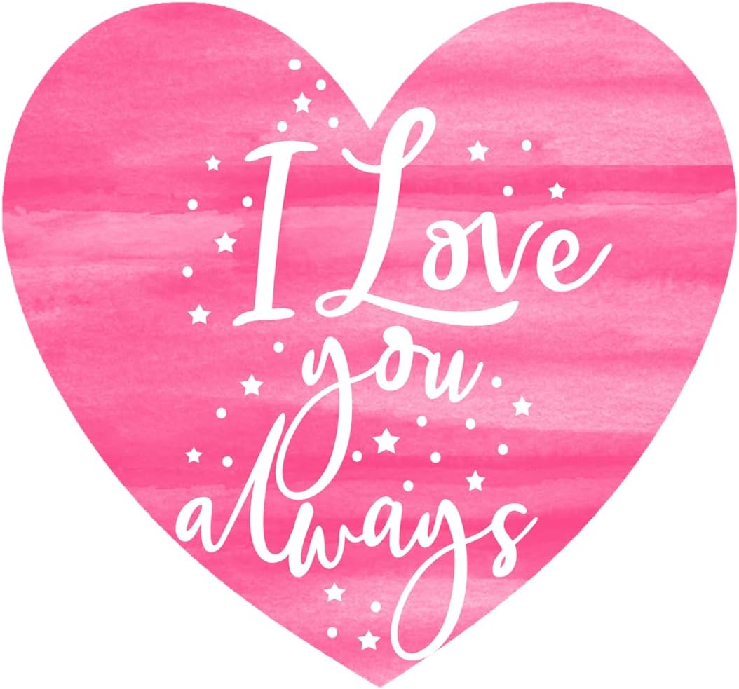 Inspirational Quote I Love You Always Motivational Sticker Vinyl Decal Motivation Stickers- 5" Vinyl Sticker Waterproof