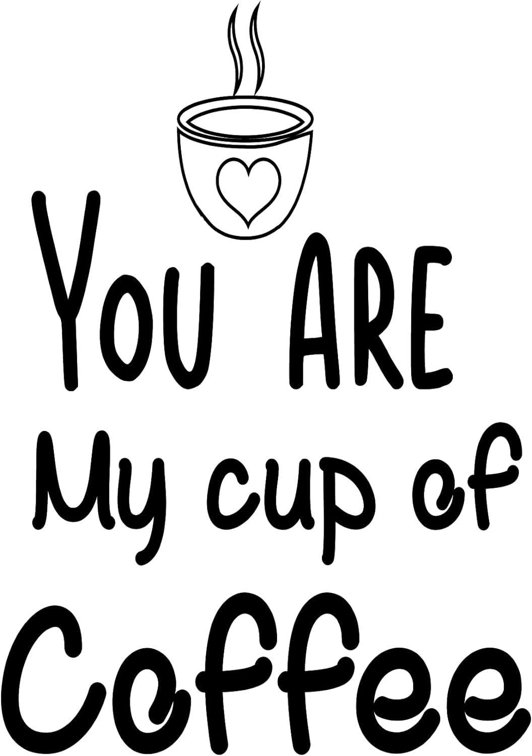 Inspirational Quote "You are My Cup of Coffee" Motivational Sticker Vinyl Decal Motivation Stickers- 5" Vinyl Sticker Waterproof