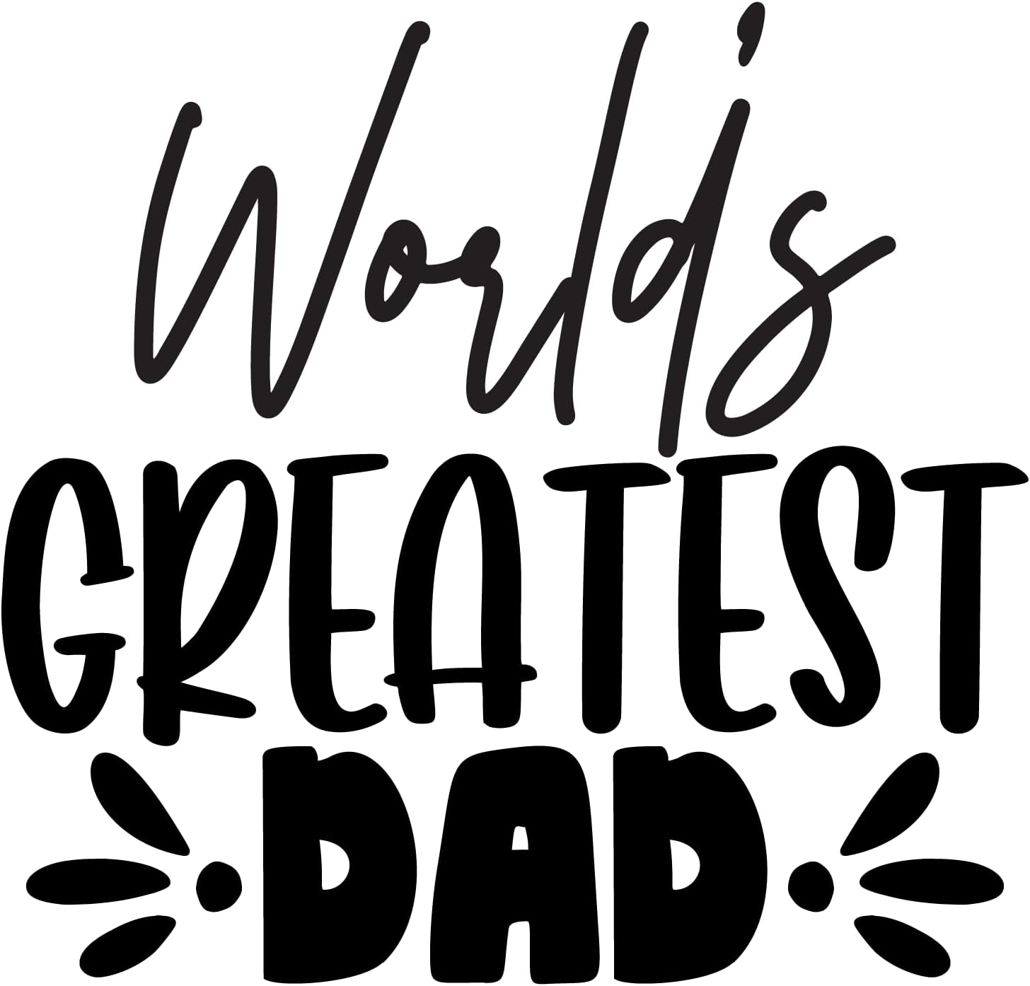 Inspirational Quote "World's Greatest Dad," Motivational Sticker Vinyl Decal Motivation Stickers- 5" Vinyl Sticker Waterproof
