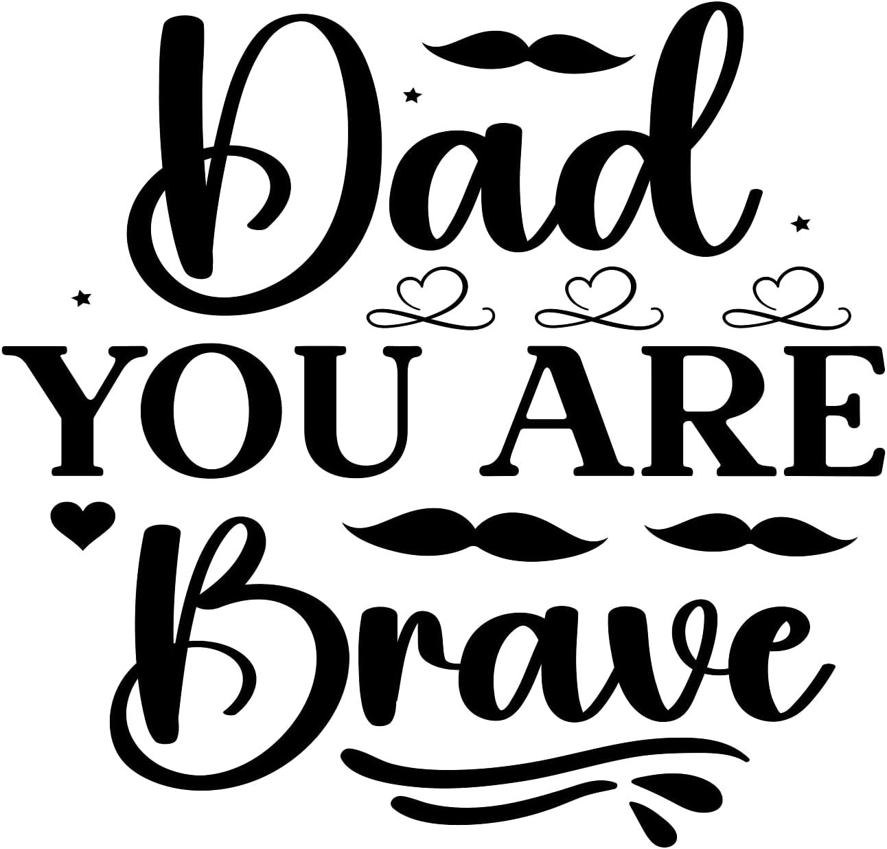 Inspirational Quote "Dad You are Brave" Motivational Sticker Vinyl Decal Motivation Stickers- 5" Vinyl Sticker Waterproof