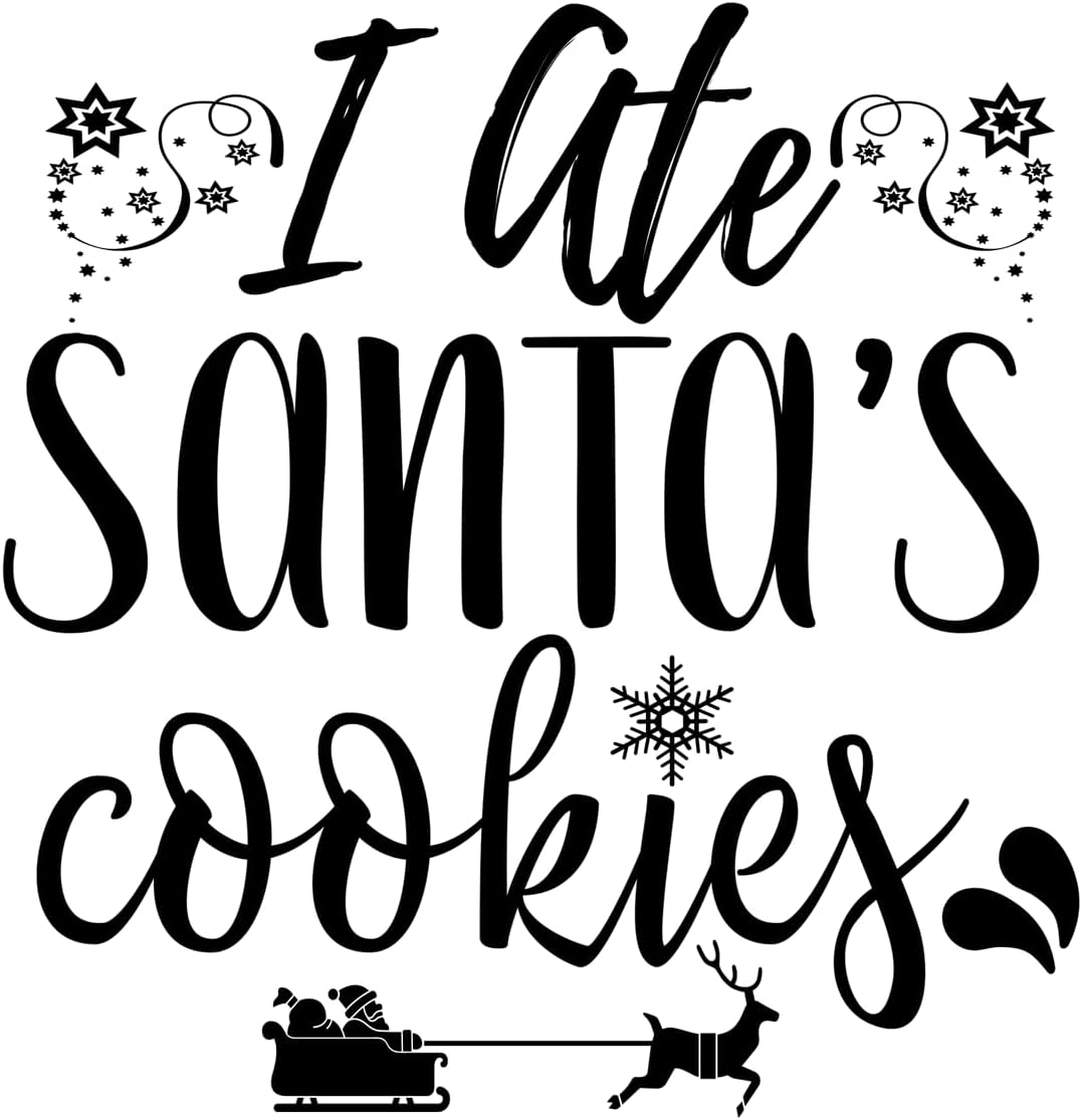 Inspirational Quote I Ate Santa's Cookies Motivational Sticker Vinyl Decal Motivation Stickers- 5" Vinyl Sticker Waterproof