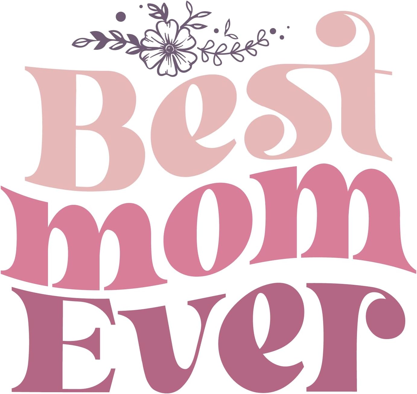 Inspirational Quote "Best mom Ever - Sticker" Motivational Sticker Vinyl Decal Motivation Stickers- 5" Vinyl Sticker Waterproof