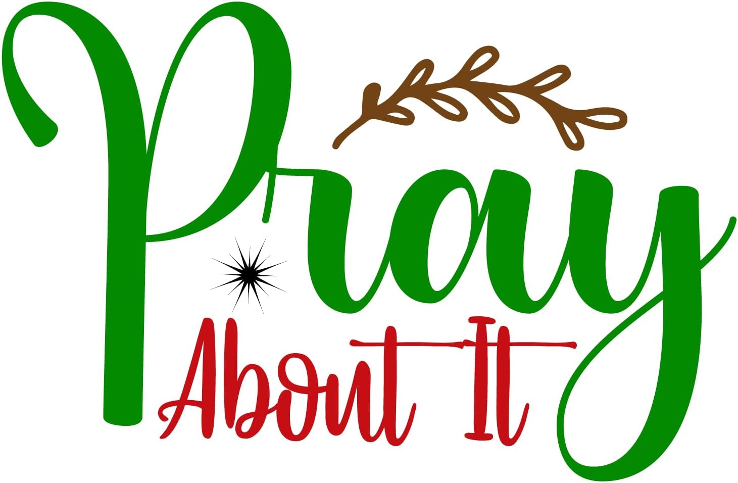 Inspirational Quote "Pray About It," Motivational Sticker Vinyl Decal Motivation Stickers- 5" Vinyl Sticker Waterproof