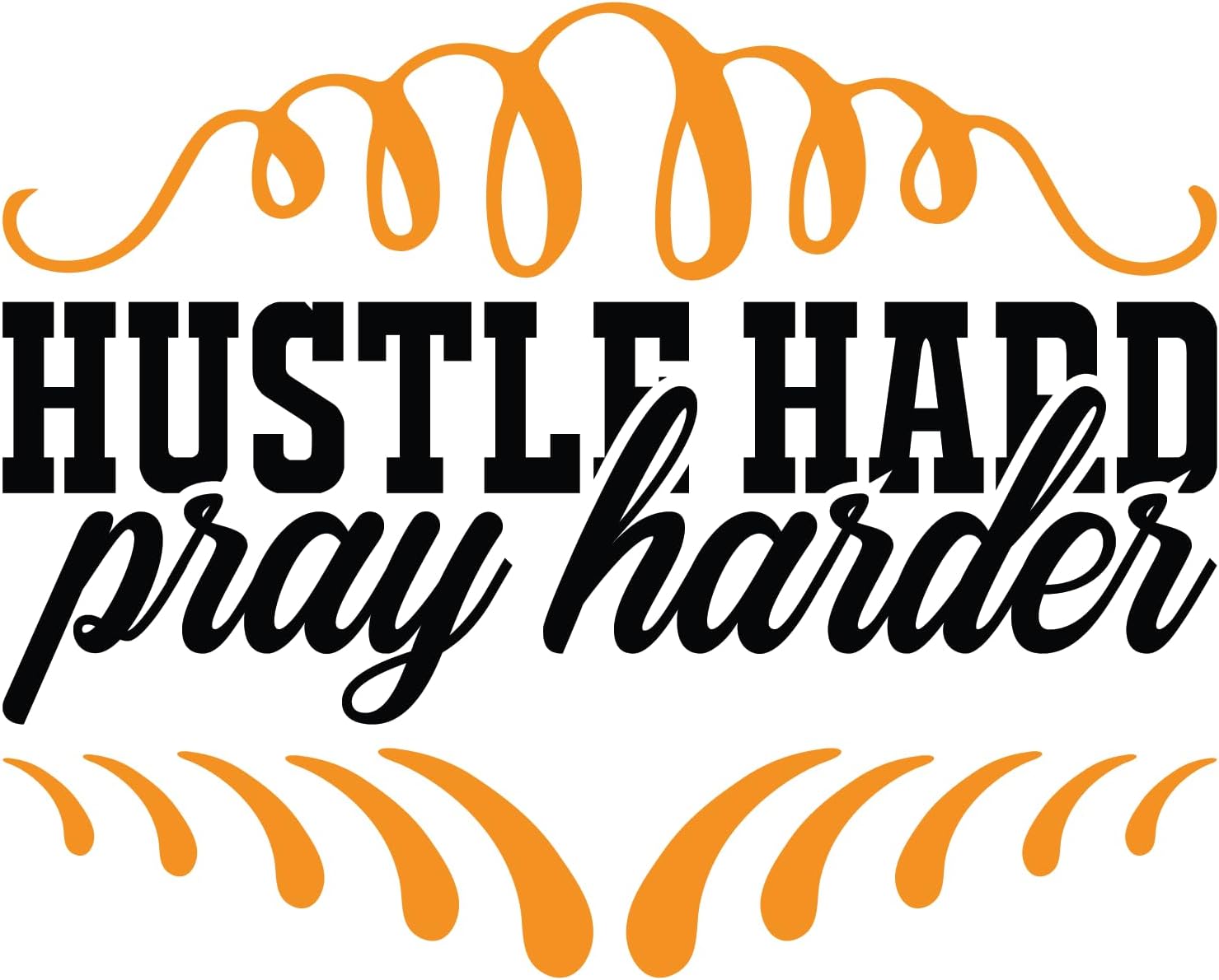 Inspirational Quote Hustle Hard Pray Harder Motivational Sticker Vinyl Decal Motivation Stickers- 5" Vinyl Sticker Waterproof