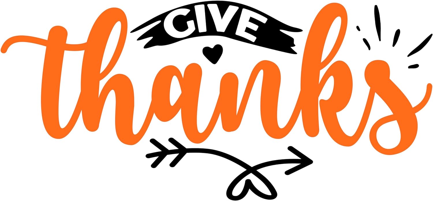 Inspirational Quote Give Thanks Motivational Sticker Vinyl Decal Motivation Stickers- 5" Vinyl Sticker Waterproof