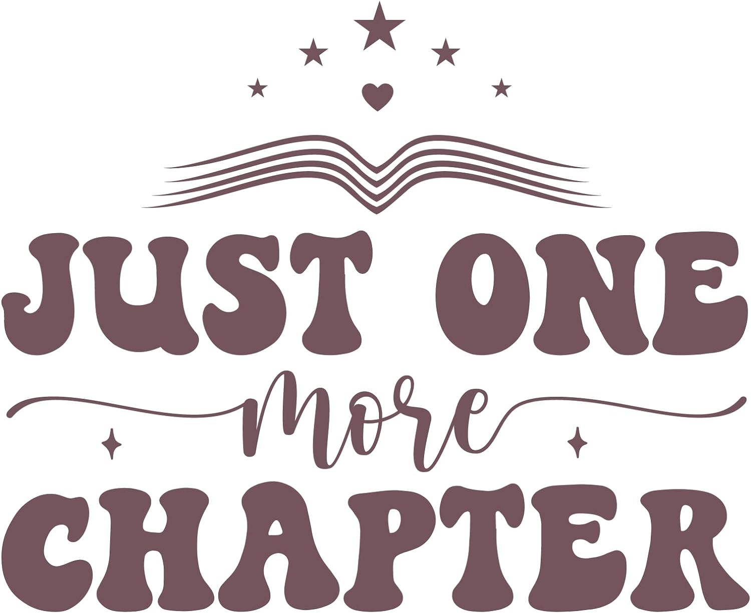 Inspirational Quote Just One More Chapter Beautiful GIft Motivational Sticker Vinyl Decal Motivation Stickers- 5" Vinyl Sticker Waterproof