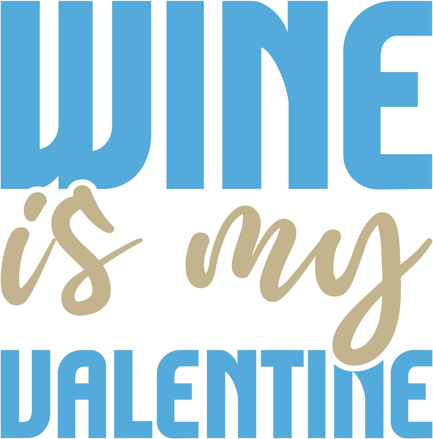Inspirational Quote Wine is My Valentine Motivational Sticker Vinyl Decal Motivation Stickers- 5" Vinyl Sticker Waterproof