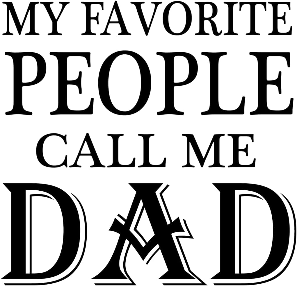 Inspirational Quote "My Favourite People Call Me Dad" Motivational Sticker Vinyl Decal Motivation Stickers- 5" Vinyl Sticker Waterproof