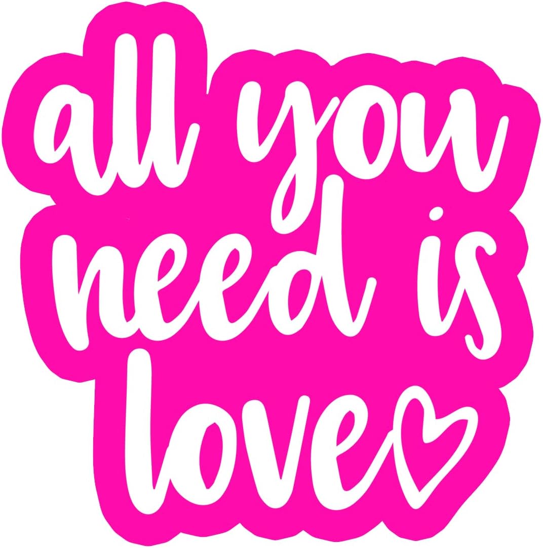 Inspirational Quote All You Need is Love Motivational Sticker Vinyl Decal Motivation Stickers- 5" Vinyl Sticker Waterproof