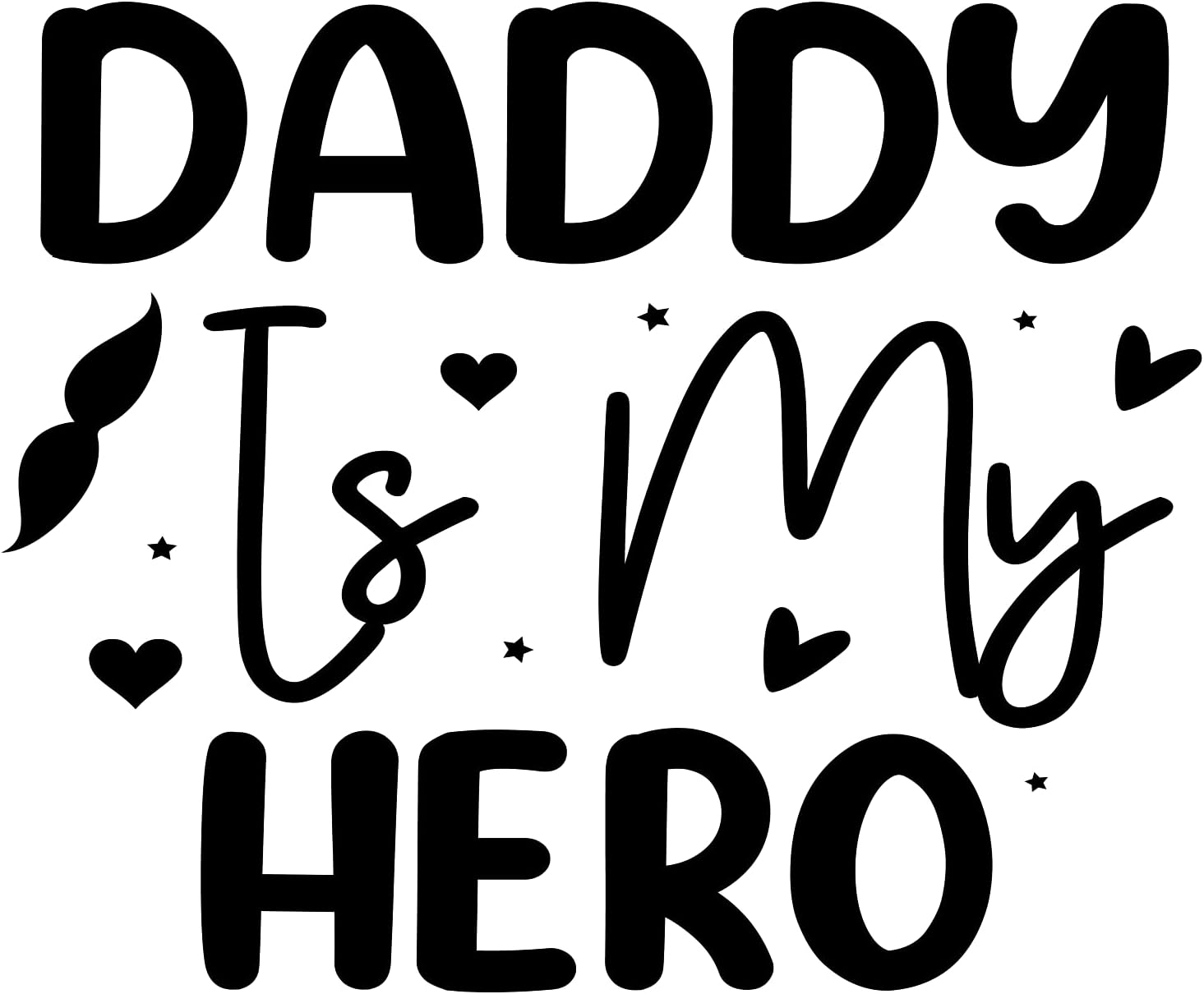 Inspirational Quote "Daddy is only My Hero" Motivational Sticker Vinyl Decal Motivation Stickers- 5" Vinyl Sticker Waterproof