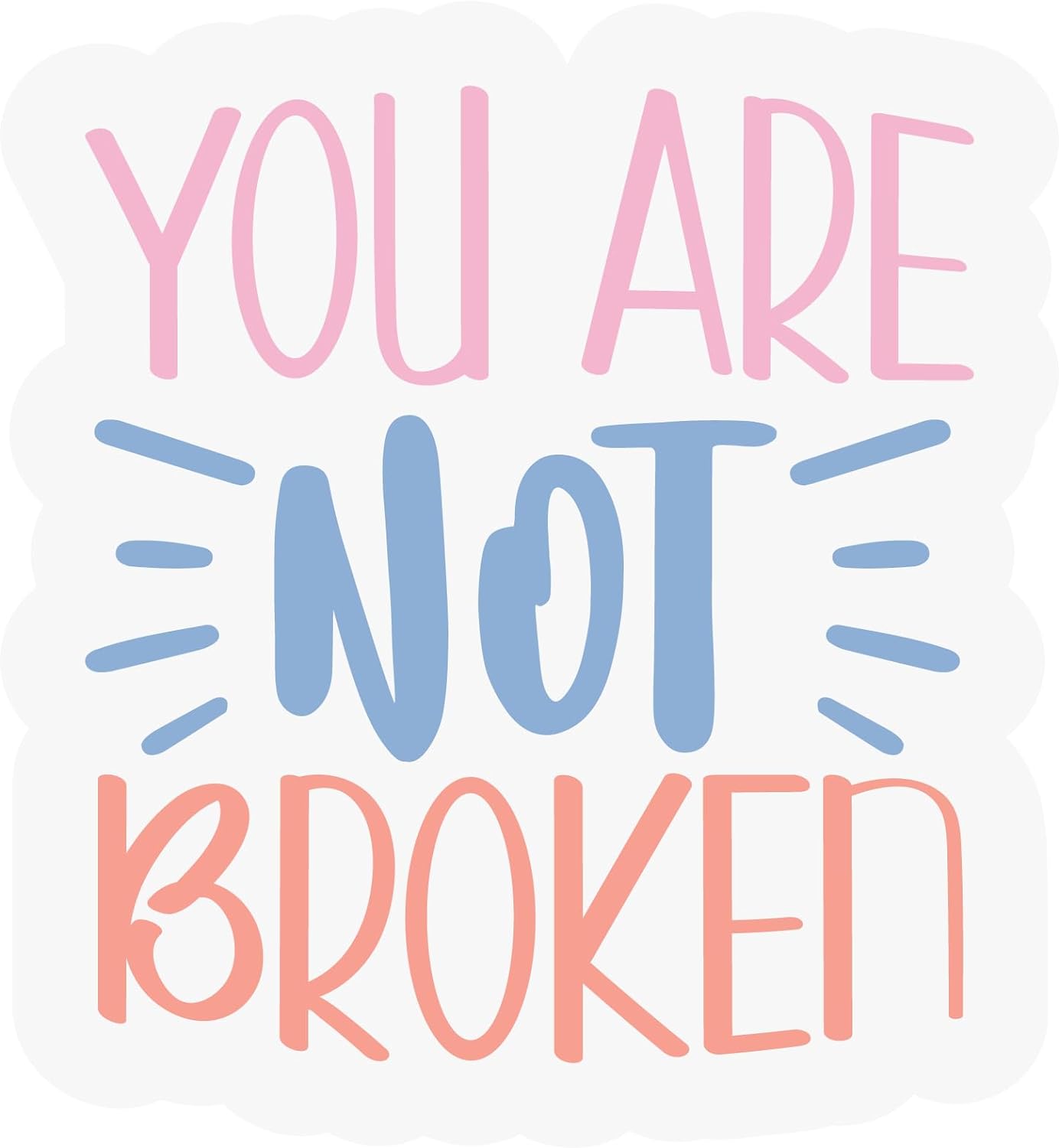Inspirational Quote "You are Not Broken" Motivational Sticker Vinyl Decal Motivation Stickers- 5" Vinyl Sticker Waterproof