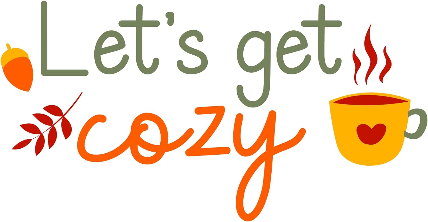 Inspirational Quote Let's Get Cozy Motivational Sticker Vinyl Decal Motivation Stickers- 5" Vinyl Sticker Waterproof