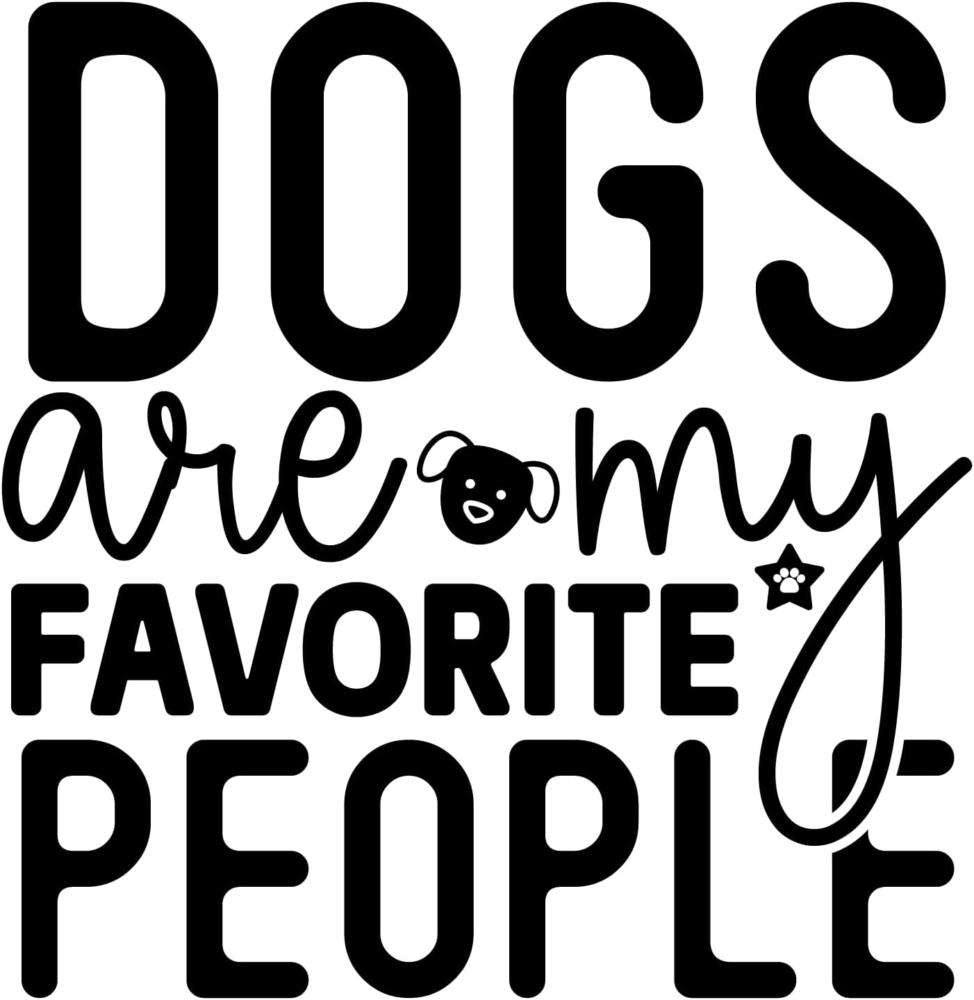 Inspirational Quote "Dogs are My Favorite People Great Sticker" Motivational Sticker Vinyl Decal Motivation Stickers- 5" Vinyl Sticker Waterproof