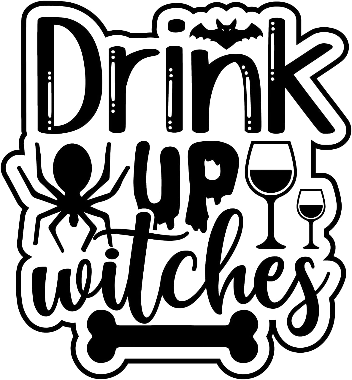 Inspirational Quote Drink Up Witches Motivational Sticker Vinyl Decal Motivation Stickers- 5" Vinyl Sticker Waterproof