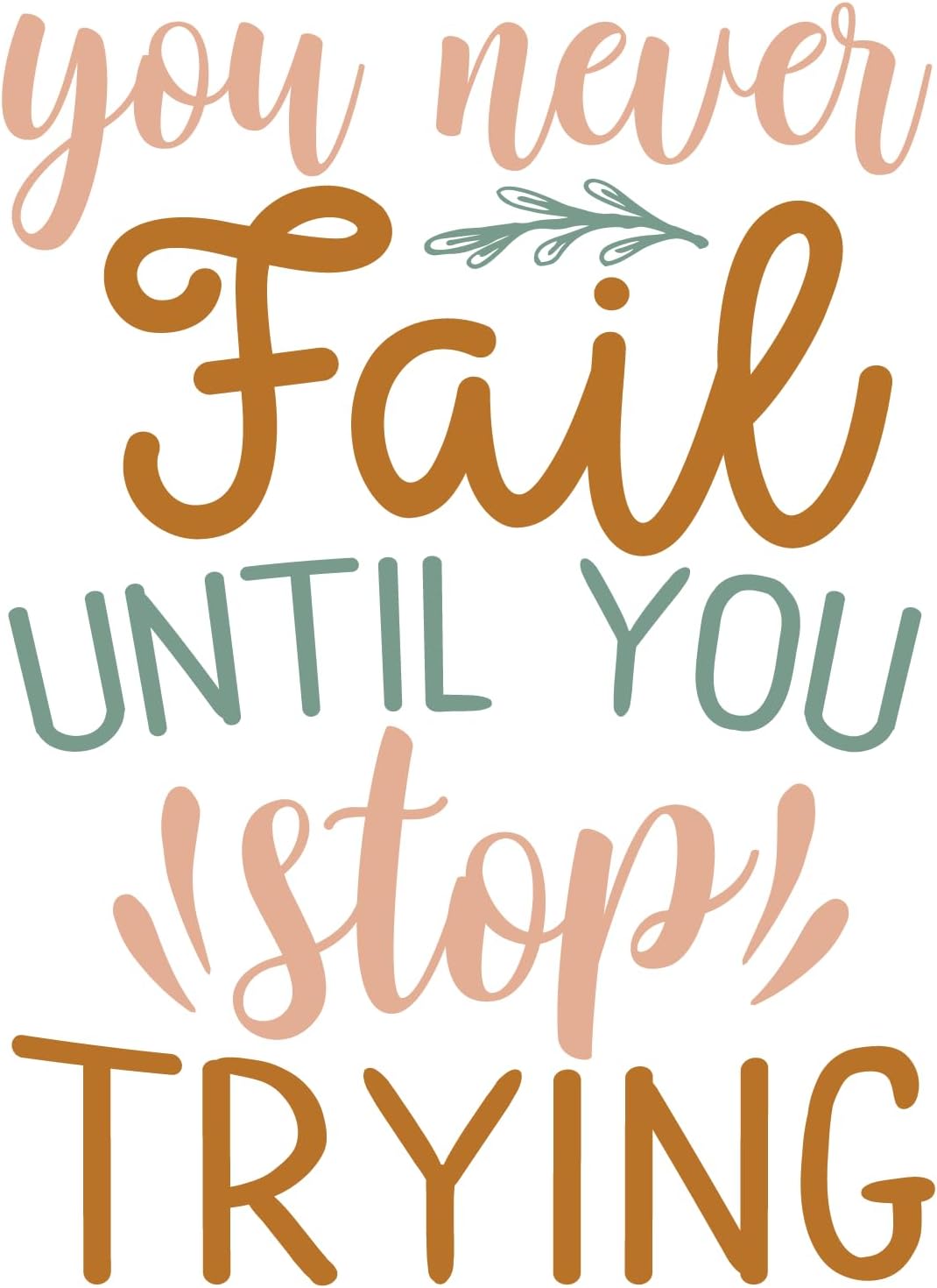 Inspirational Quote "You Never Fail Until You Stop Trying" Motivational Sticker Vinyl Decal Motivation Stickers- 5" Vinyl Sticker Waterproof