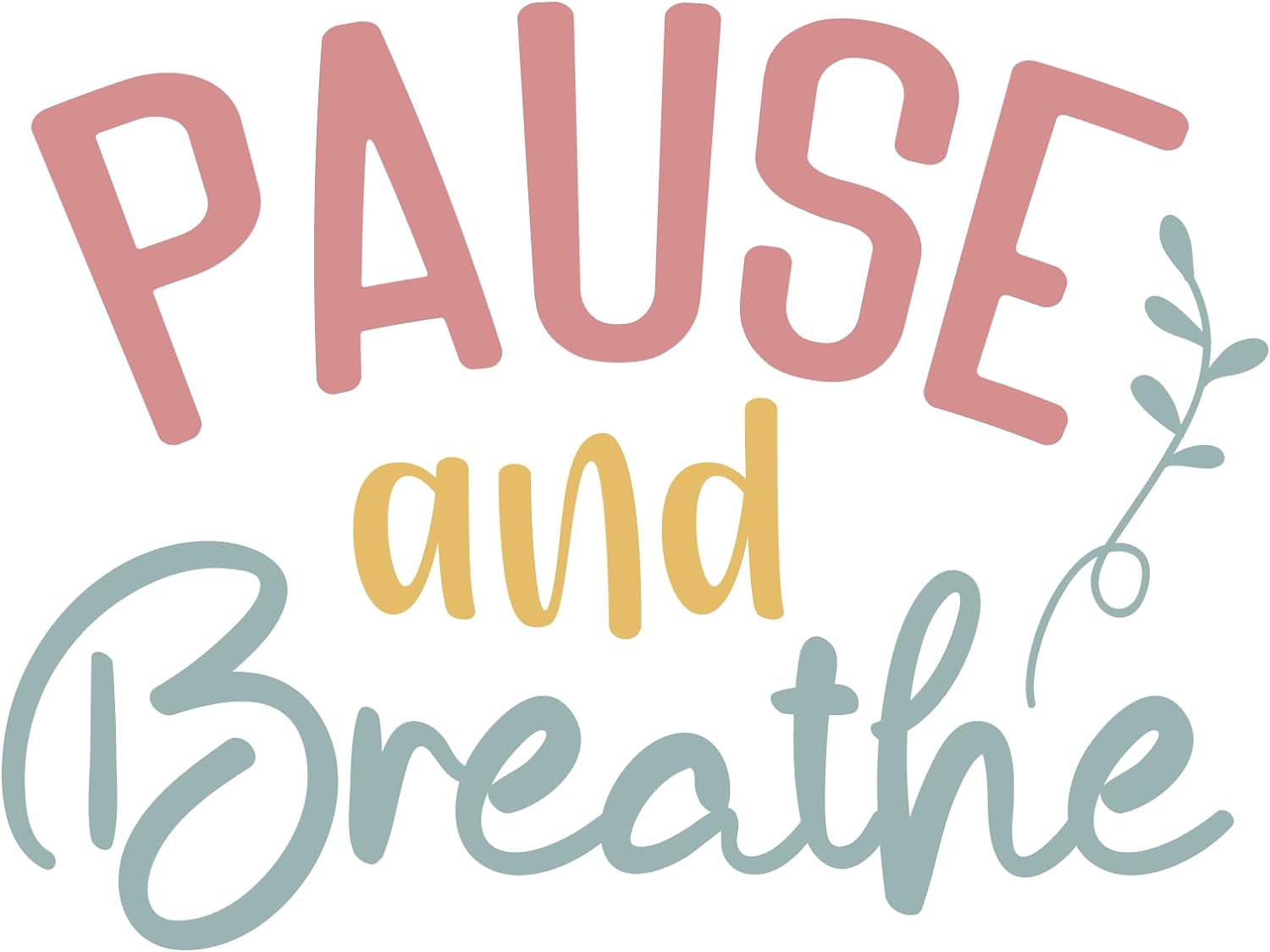 Inspirational Quote "Pause and Breathe" Motivational Sticker Vinyl Decal Motivation Stickers- 5" Vinyl Sticker Waterproof