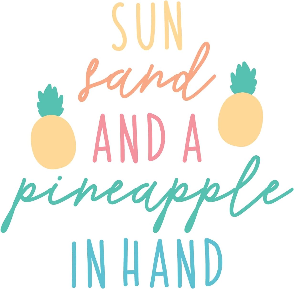 Inspirational Quote "Sun Sand and A Pineapple in Hand" Motivational Sticker Vinyl Decal Motivation Stickers- 5" Vinyl Sticker Waterproof