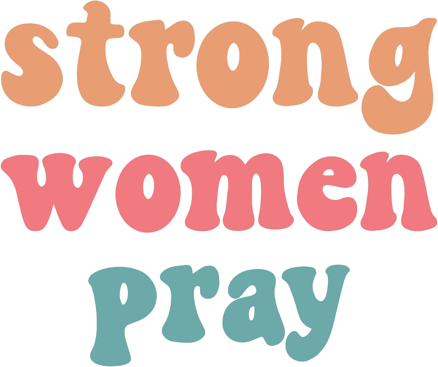 Inspirational Quote "Strong Women Pray - Sticker Gift" Motivational Sticker Vinyl Decal Motivation Stickers- 5" Vinyl Sticker Waterproof