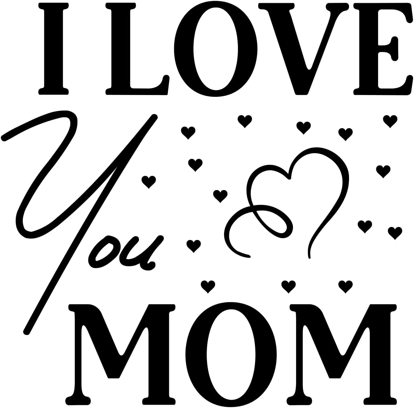 Inspirational Quote "I Love You MOM." Motivational Sticker Vinyl Decal Motivation Stickers- 5" Vinyl Sticker Waterproof