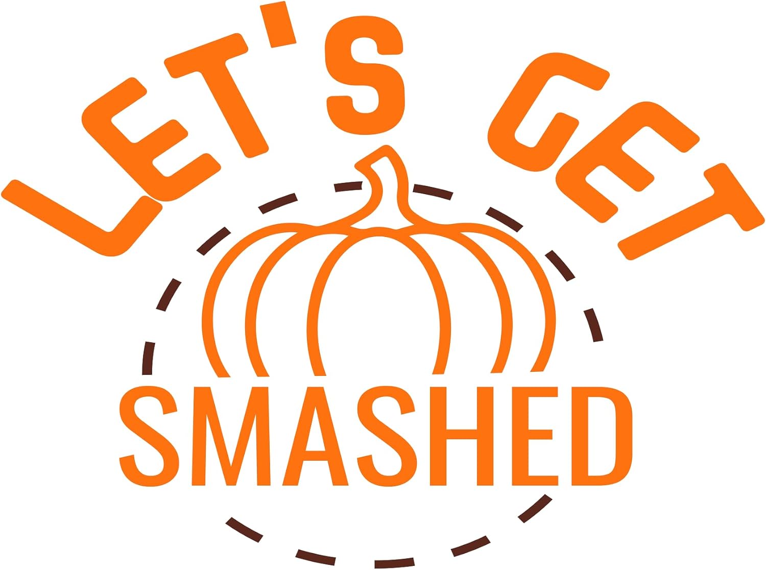 Inspirational Quote Let's Get Smashed Motivational Sticker Vinyl Decal Motivation Stickers- 5" Vinyl Sticker Waterproof
