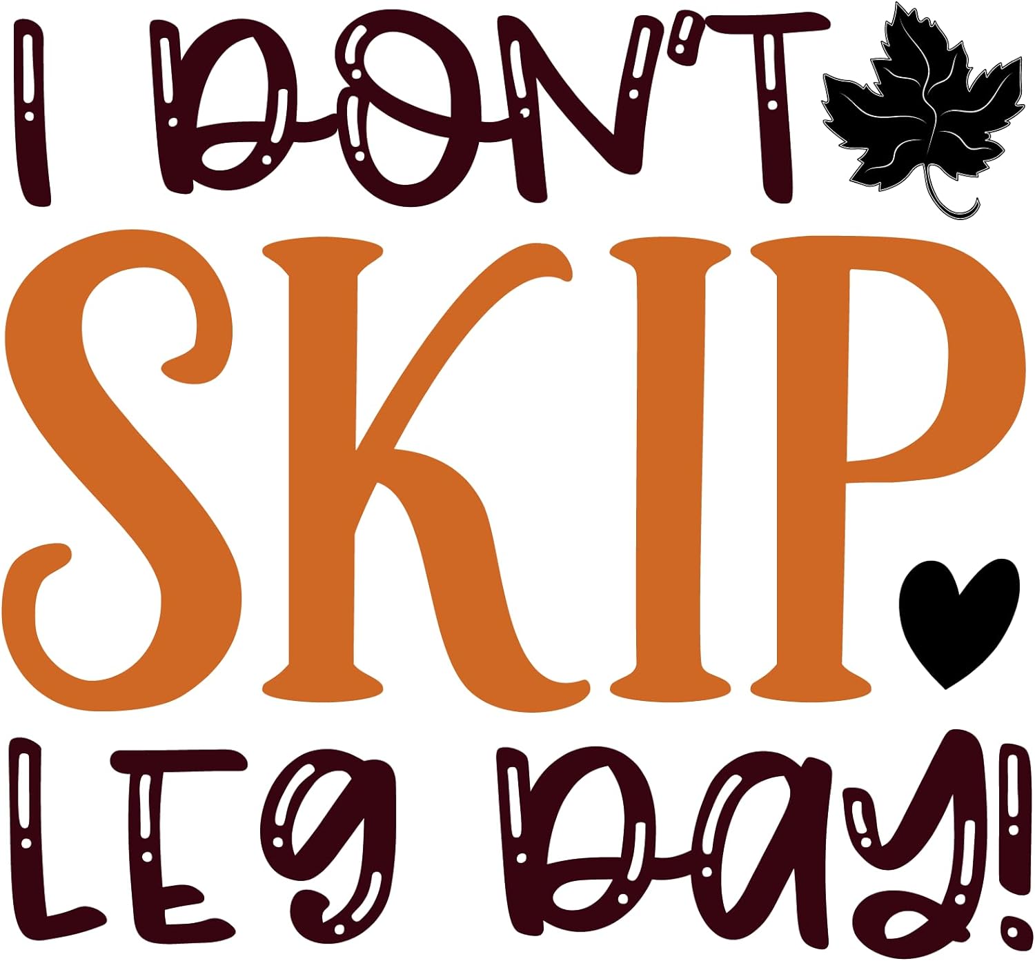 Inspirational Quote I Don't Skip Leg Day! Pretty Gift Motivational Sticker Vinyl Decal Motivation Stickers- 5" Vinyl Sticker Waterproof