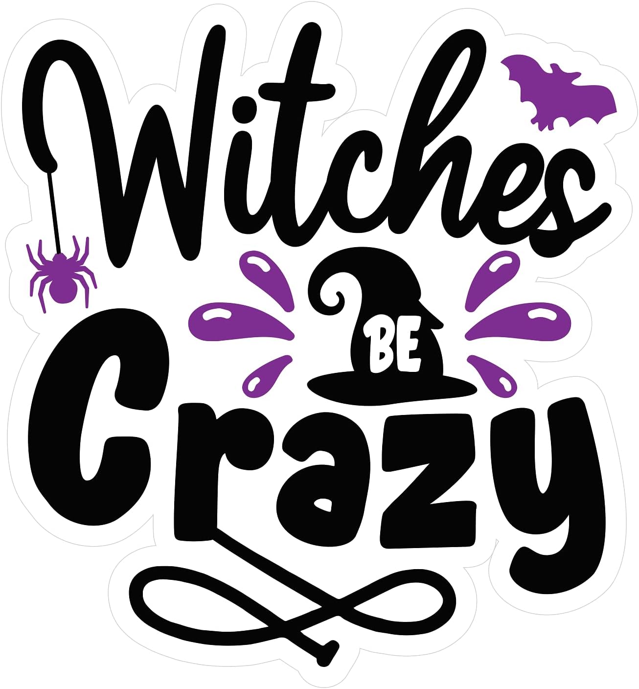 Inspirational Quote Witches Be Crazy Motivational Sticker Vinyl Decal Motivation Stickers- 5" Vinyl Sticker Waterproof