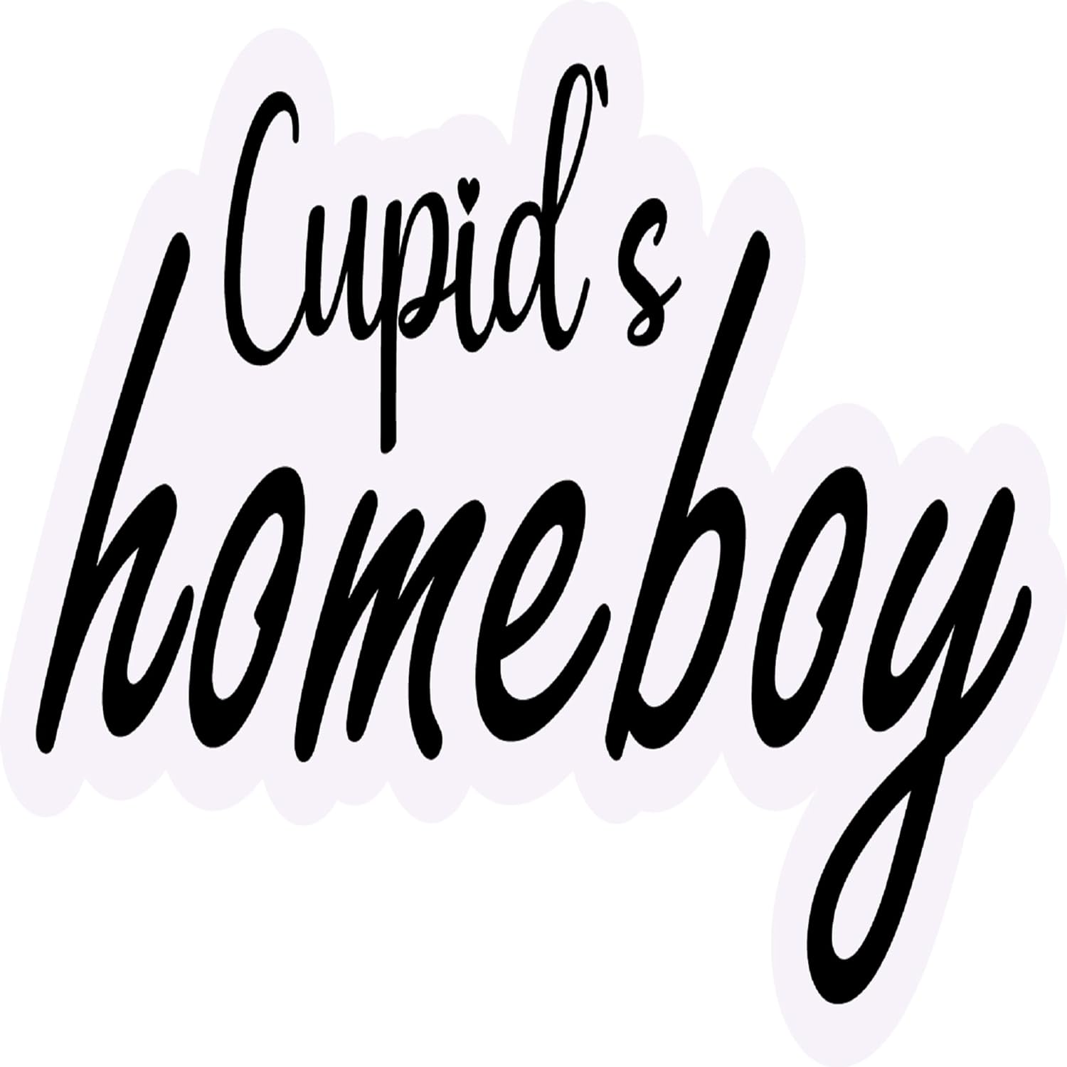 Inspirational Quote Cupid's Homeboy Motivational Sticker Vinyl Decal Motivation Stickers- 5" Vinyl Sticker Waterproof