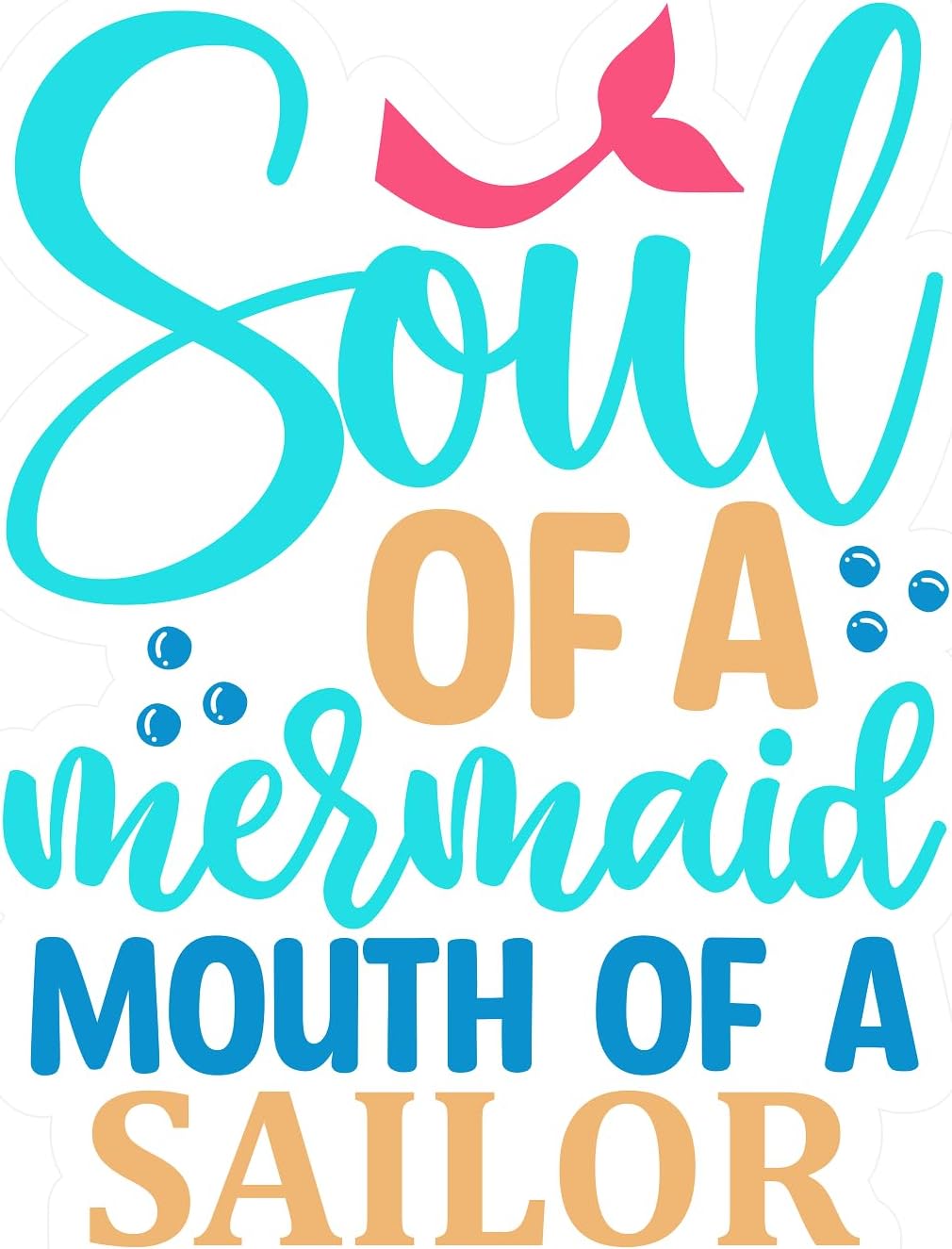 Inspirational Quote "Soul of A Mermaid Mouth of a Sailor" Motivational Sticker Vinyl Decal Motivation Stickers- 5" Vinyl Sticker Waterproof