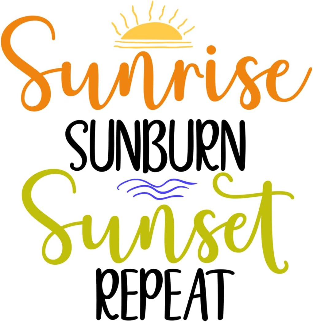 Inspirational Quote "Sunrise Sunburn Sunset Repeat" Motivational Sticker Vinyl Decal Motivation Stickers- 5" Vinyl Sticker Waterproof