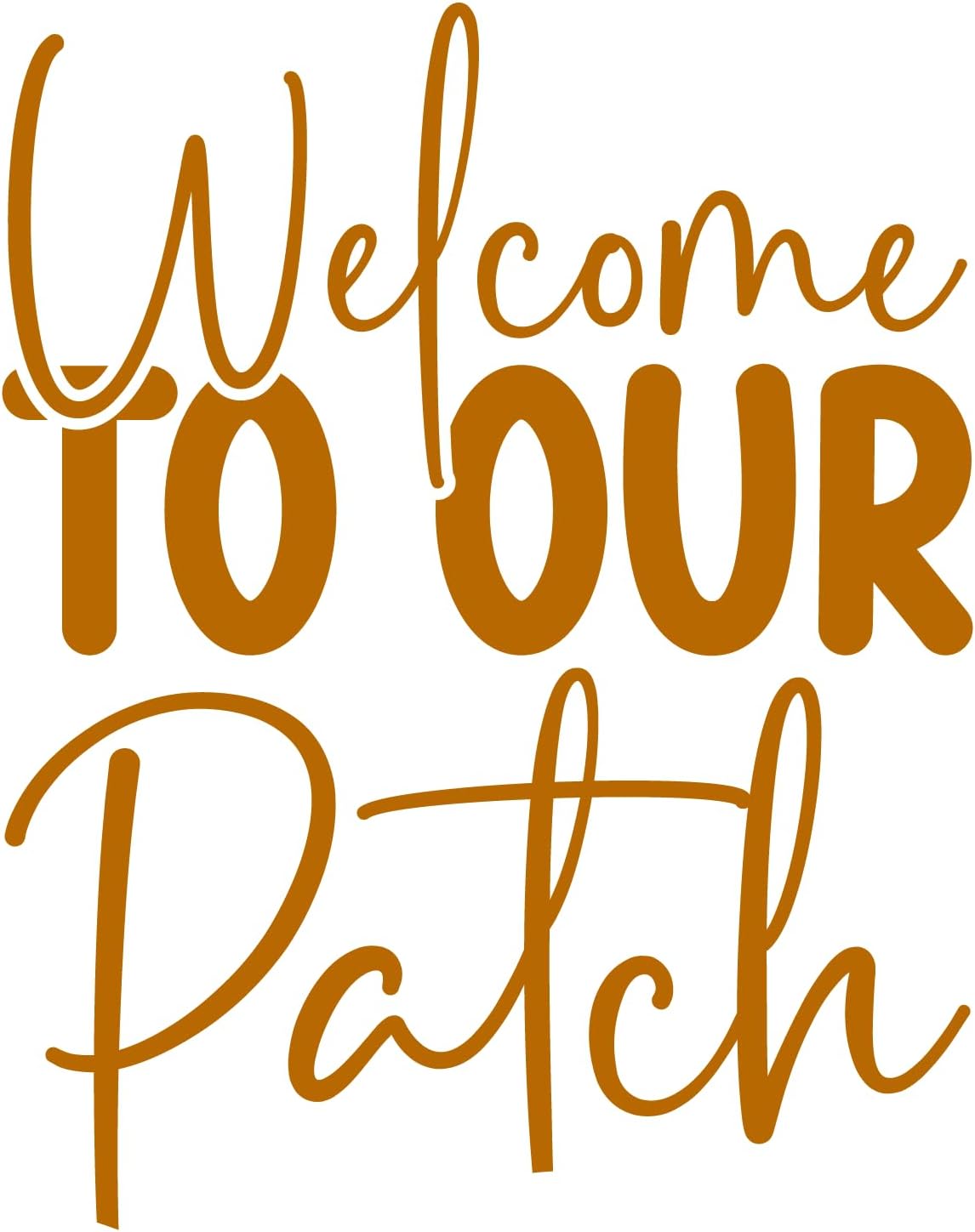 Inspirational Quote Welcome To Our Patch Great Gift Motivational Sticker Vinyl Decal Motivation Stickers- 5" Vinyl Sticker Waterproof