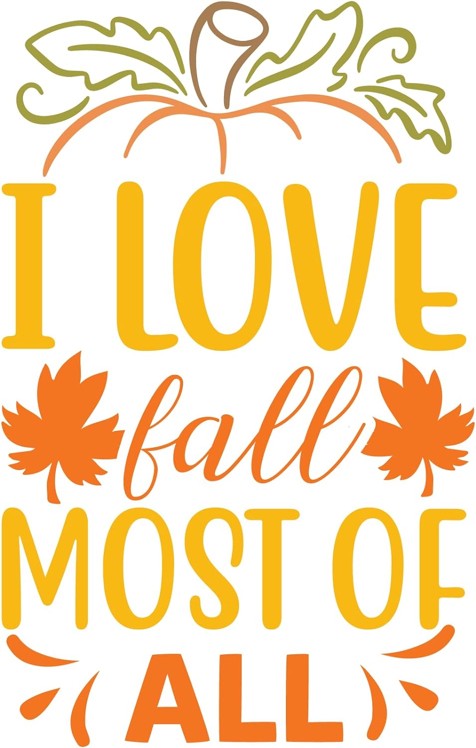 Inspirational Quote I Love Fall Most of All, Motivational Sticker Vinyl Decal Motivation Stickers- 5" Vinyl Sticker Waterproof