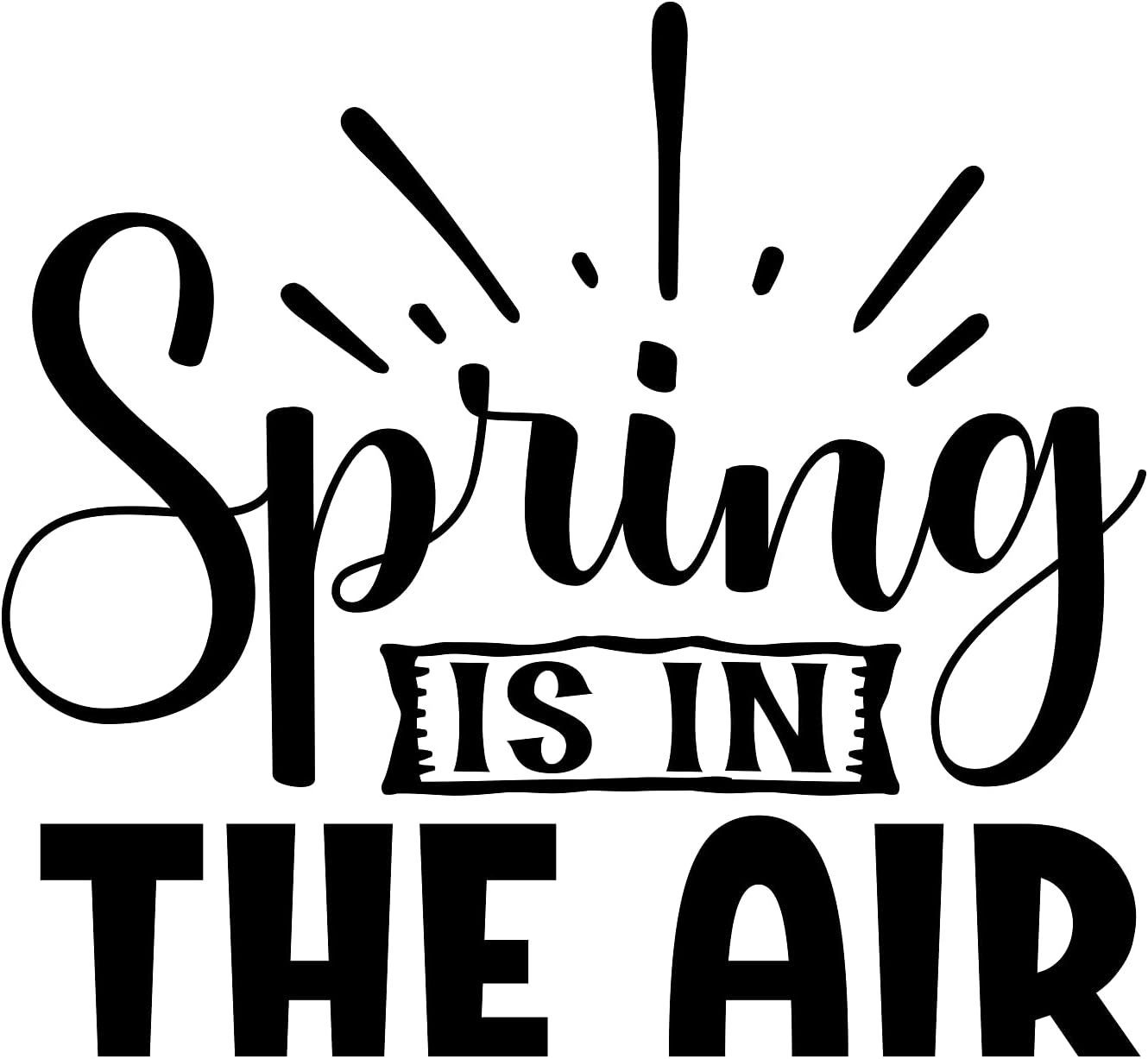 Inspirational Quote "Spring is in The Air" Motivational Sticker Vinyl Decal Motivation Stickers- 5" Vinyl Sticker Waterproof