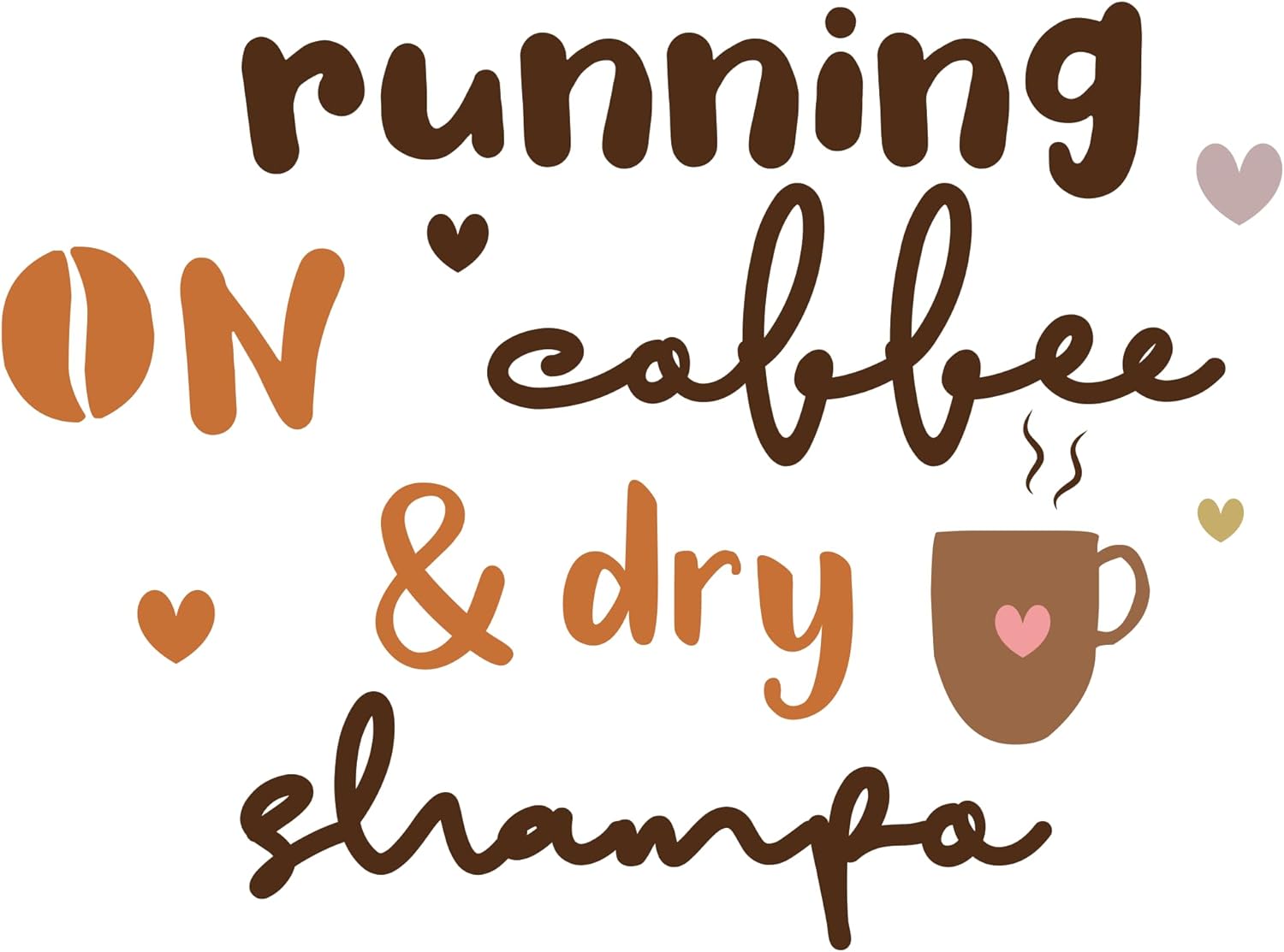 Inspirational Quote "Running On Coffee and Dry Shampoo Sticker" Motivational Sticker Vinyl Decal Motivation Stickers- 5" Vinyl Sticker Waterproof