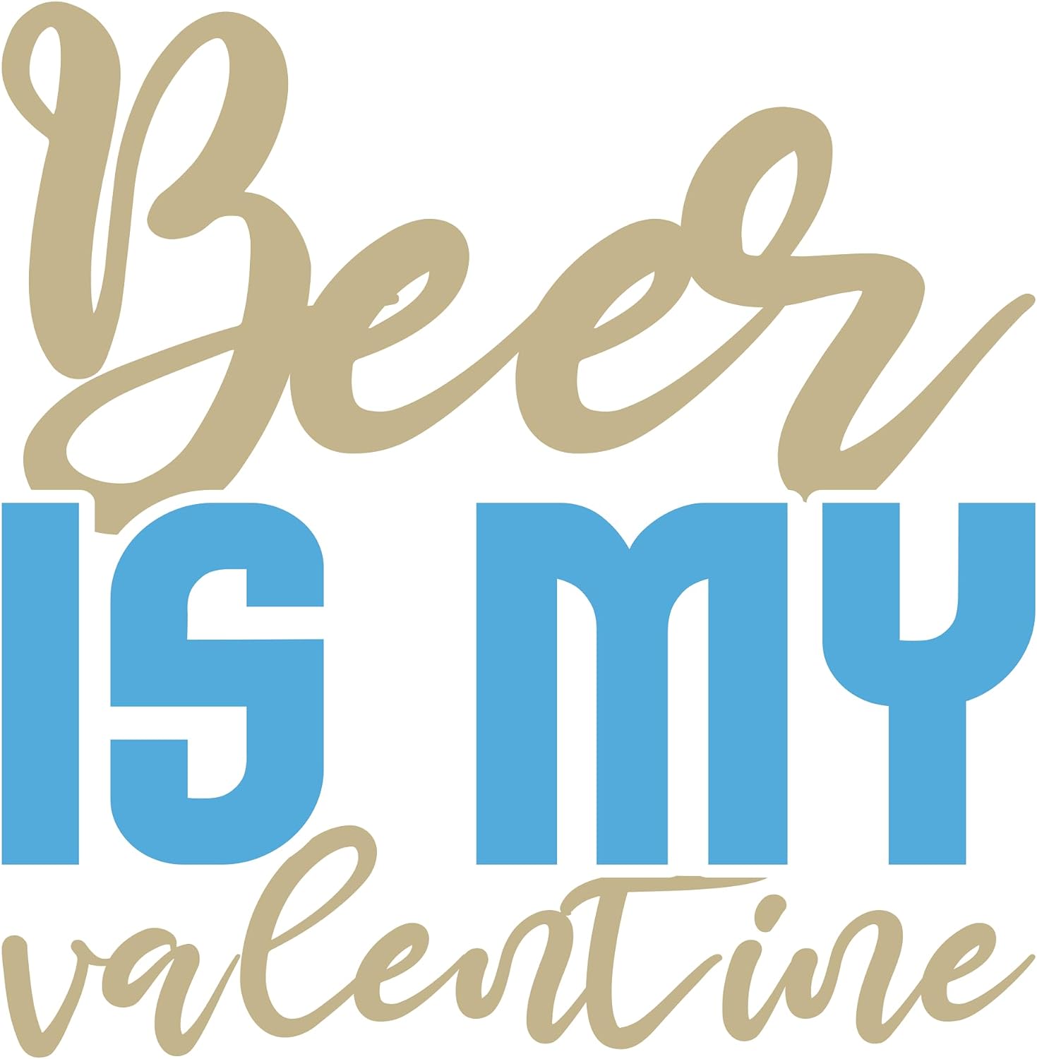 Inspirational Quote Beer is My Valentine Motivational Sticker Vinyl Decal Motivation Stickers- 5" Vinyl Sticker Waterproof
