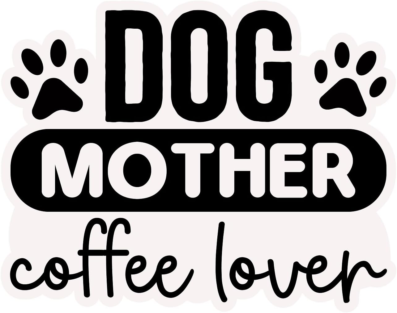 Inspirational Quote "Dog Mother Coffee Loven" Motivational Sticker Vinyl Decal Motivation Stickers- 5" Vinyl Sticker Waterproof
